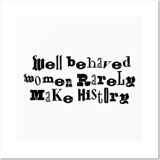 Well behaved women rarely make history funky Posters and Art